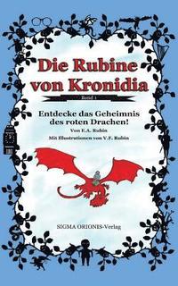 bokomslag Die Rubine Von Kronidia 1: Entdecke Das Geheimnis Des Roten Drachen