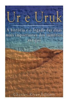 bokomslag Ur e Uruk: a história e o legado das duas mais importantes cidades dos sumérios antigos