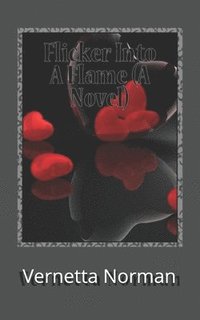 bokomslag Flicker Into A Flame (A Novel)