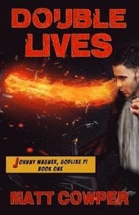 bokomslag Double Lives (Johnny Wagner, Godlike PI Book One)