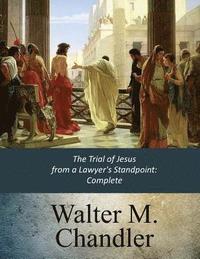 bokomslag The Trial of Jesus from a Lawyer's Standpoint: Complete