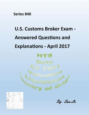 U.S.Customs Broker Exam - Answered Questions and Explanations: April 2017 1