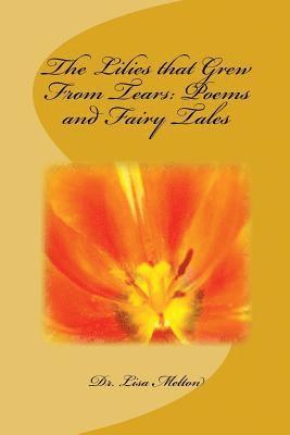 bokomslag The Lilies that Grew From Tears: Poems and Fairy Tales