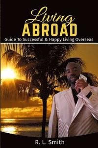 bokomslag Living Overseas: Living Abroad ' Living Overseas: 'Guide To Successful & Happy Living Overseas