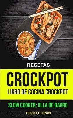 bokomslag Recetas: Crockpot: Libro de cocina Crockpot (Slow cooker: Olla de barro)