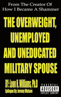 bokomslag The Overweight, Unemployed and Uneducated Military Spouse