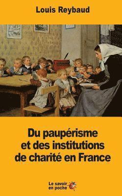 Louis Reybaud - Du paupérisme et des institutions de charité en France, Häftad