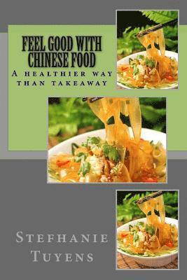 Feel Good With Chinese Food: A healthier way of Takeaway 1