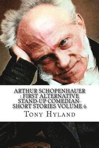 bokomslag Arthur Schopenhauer: First Alternative Stand-up Comedian-Short Stories Volume 6