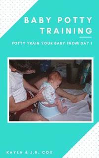 bokomslag Baby Potty Training: Potty Train Your Baby From Day 1