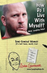 bokomslag How Do I Live With Myself?: Well, Laughing Helps