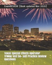 bokomslag Texas Special Effects Operator TFM06 Test 50+ Self Practice Review Questions 2017 Edition