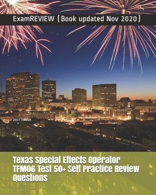 bokomslag Texas Special Effects Operator TFM06 Test 50+ Self Practice Review Questions 2017 Edition