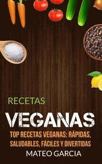 bokomslag Recetas Veganas: Top Recetas Veganas: Rápidas, saludables, fáciles y divertidas
