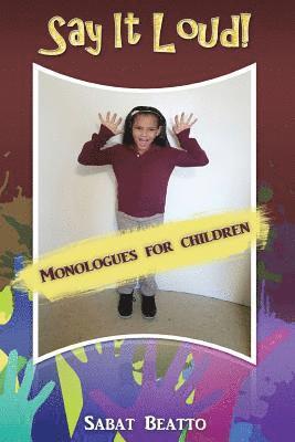 Say it loud!: Monologues fro children 1