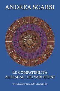 bokomslag Le Compatibilit Zodiacali Dei Vari Segni