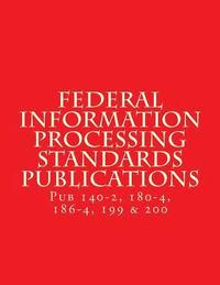 bokomslag Federal Information Processing Standards Publications: Pubs 140-2, 180-4, 186-4, 199 & 200