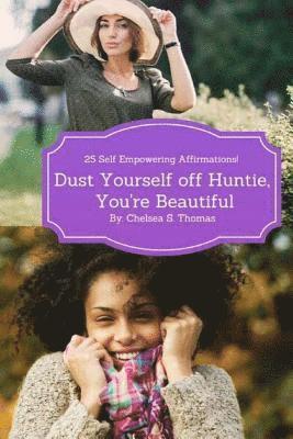 bokomslag Dust Yourself off Huntie, You're Beautiful: 25 Self Empowering Affirmations