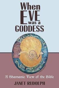 bokomslag When Eve was a Goddess