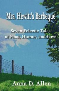bokomslag Mrs. Hewitt's Barbeque: Seven Eclectic Tales of Food, Humor, and Love