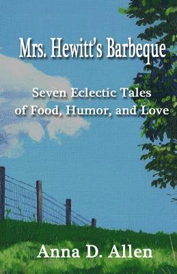 Mrs. Hewitt's Barbeque: Seven Eclectic Tales of Food, Humor, and Love 1