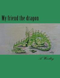 bokomslag My friend the dragon