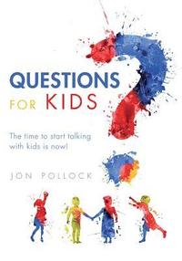 bokomslag Questions for Kids: The time to start talking with kids is now!