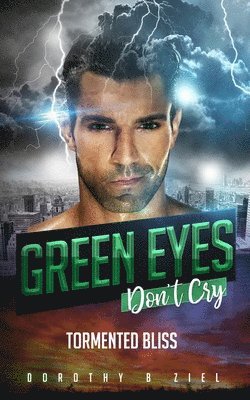 Dorothy B. Ziel - Green Eyes don't cry: Tormented Bliss, Häftad