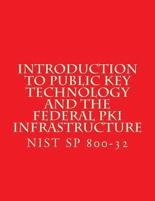 bokomslag Introduction to Public Key Technology and the Federal PKI Infrastructure NIST SP 800-32: 26 Feb 2001