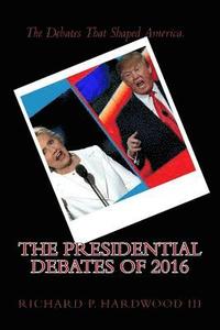bokomslag The Presidential Debates of 2016