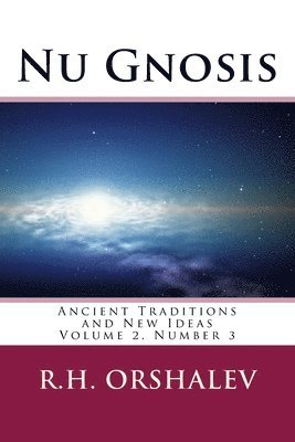 Nu Gnosis: Ancient Traditions and New Ideas 1