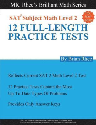 For Math tutors: 12 Full Length Practice Tests for the SAT Subject Math Level 2: SAT Subject Math Level 2 Practice Tests 1