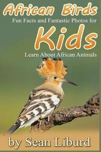 bokomslag African Birds: Fun Facts and Fantastic Photos for Kids! Learn About African Animals