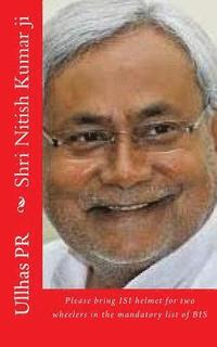 bokomslag Shri Nitish Kumar ji: Bring ISI helmet in the mandatory list of BIS