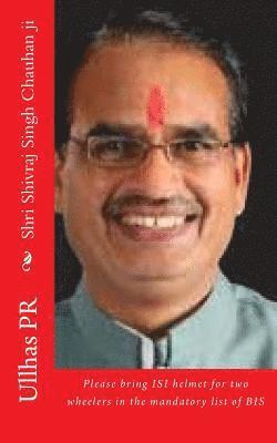 Shri Shivraj Singh Chauhan ji: Bring ISI helmet in the mandatory list of BIS 1