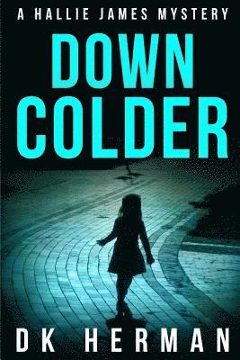 Down Colder: A Hallie James Mystery 1