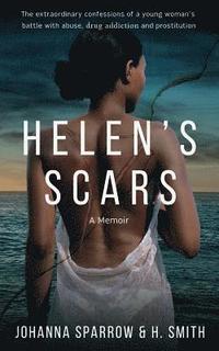 bokomslag Helen's Scars: A Memoir: The Confessions of a Young Woman's Battle with Abuse, Drug Addiction and Prostitution