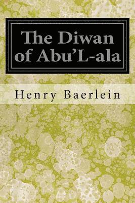 The Diwan of Abu'L-ala 1