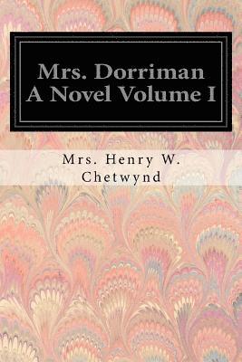 Mrs. Dorriman A Novel Volume I 1