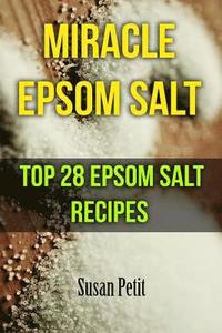 bokomslag Miracle Epsom Salt: Top 28 Epsom Salt Recipes