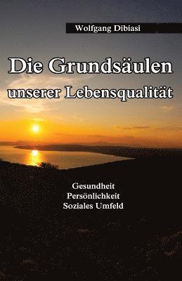 bokomslag Die Grundsäulen unserer Lebensqualität: Gesundheit, Persönlichkeit, Soziales Umfeld