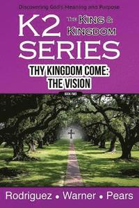 bokomslag K2 Series, Thy Kingdom Come: The Vision