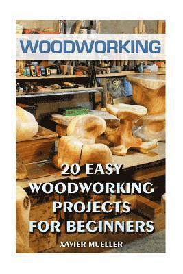 bokomslag Woodworking: 20 Easy Woodworking Projects For Beginners