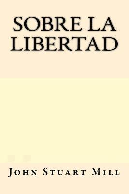 bokomslag Sobre la Libertad (Spanish Edition)