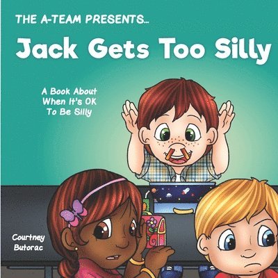 Jack Gets Too Silly: A Book About When It's OK To Be Silly 1