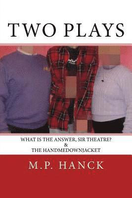 Two Plays: What is the Answer, Sir Theatre? & the handmedownjacket 1