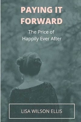 bokomslag Paying It Forward: The Price of Happily Ever After