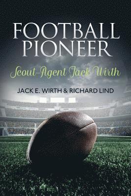 Football Pioneer- Scout-Agent Jack Wirth 1