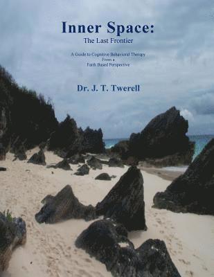 J. T. Twerell - Inner Space: A Guide to Cognitive Behavioral Therapy from a Spiritual Perspective, Häftad