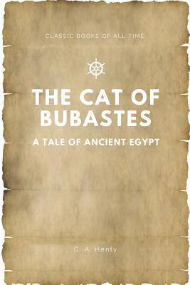 bokomslag The Cat of Bubastes A Tale of Ancient Egypt